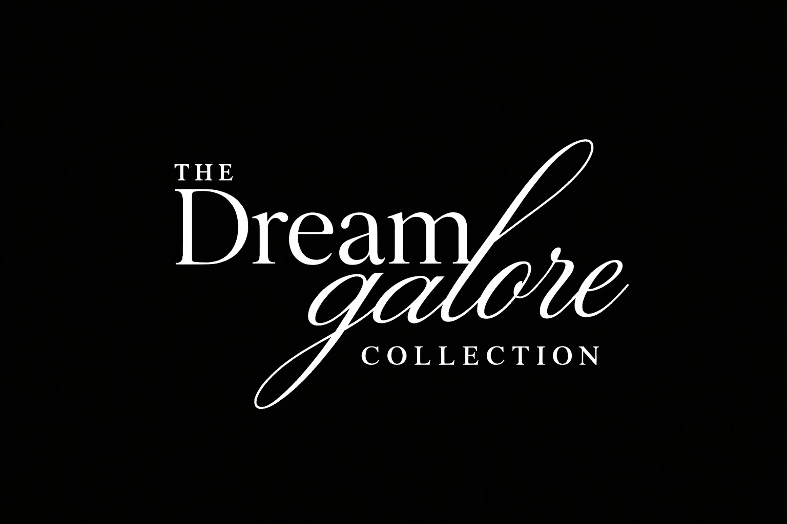 Dream Galore Collection